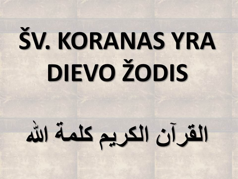 ŠV. KORANAS YRA DIEVO ŽODIS